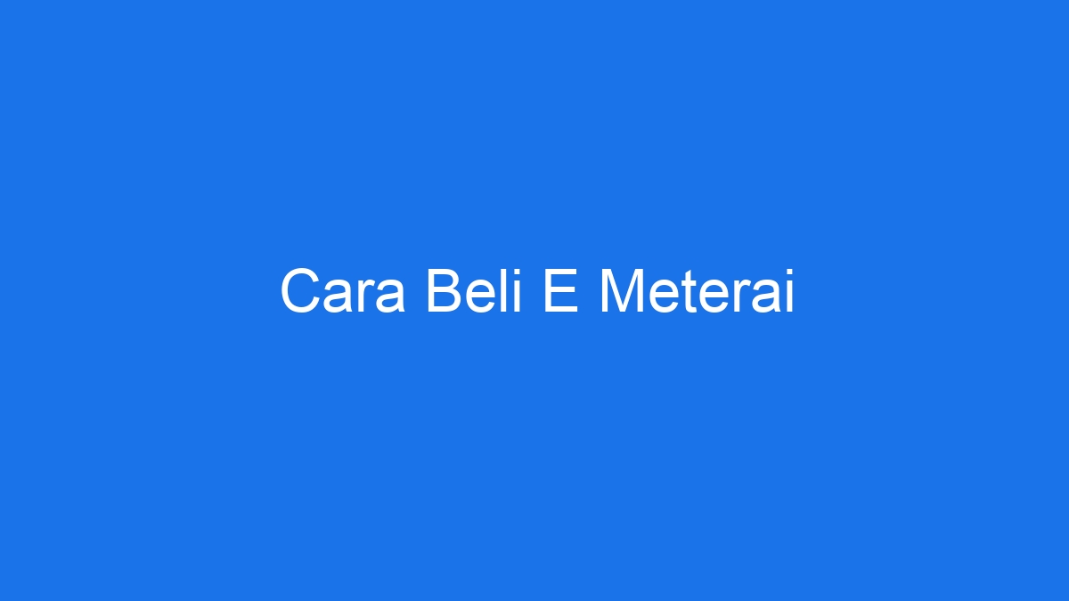 Cara Beli E Meterai