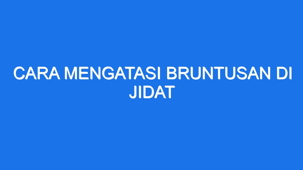 Cara Mengatasi Bruntusan Di Jidat