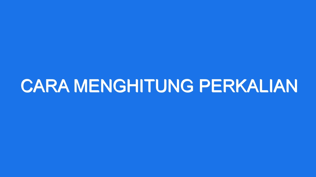 Cara Menghitung Perkalian