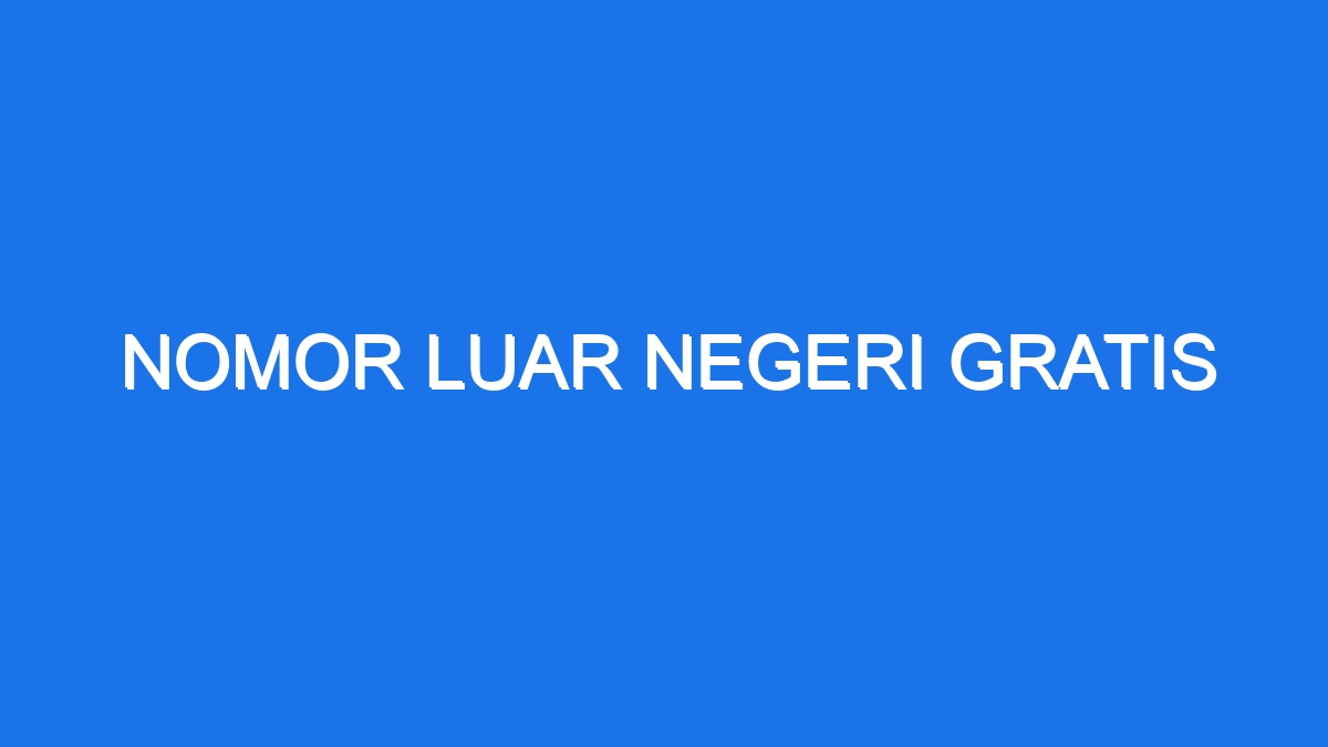 Nomor Luar Negeri Gratis Ilmiah