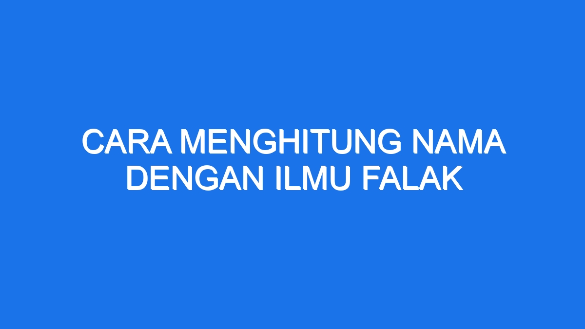 Cara Menghitung Nama Dengan Ilmu Falak