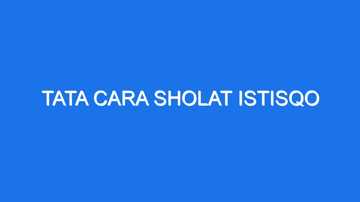 Tata Cara Sholat Istisqo