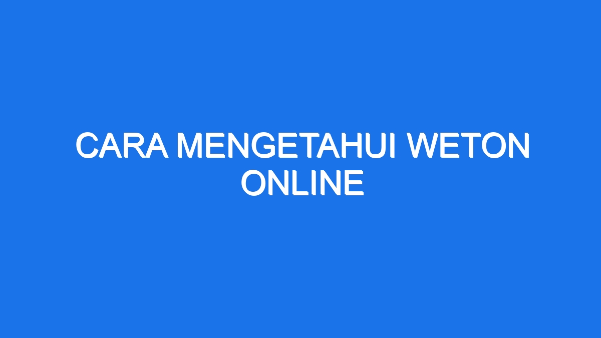 Cara Mengetahui Weton Online