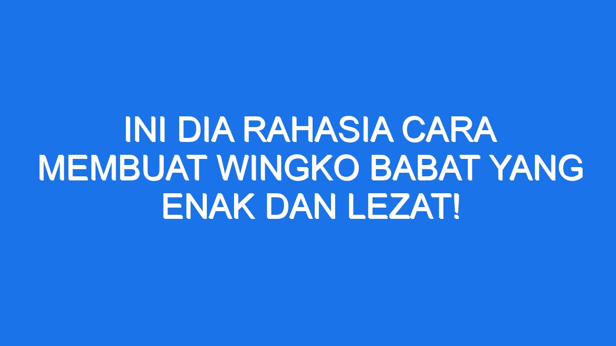 Ini Dia Rahasia Cara Membuat Wingko Babat Yang Enak Dan Lezat