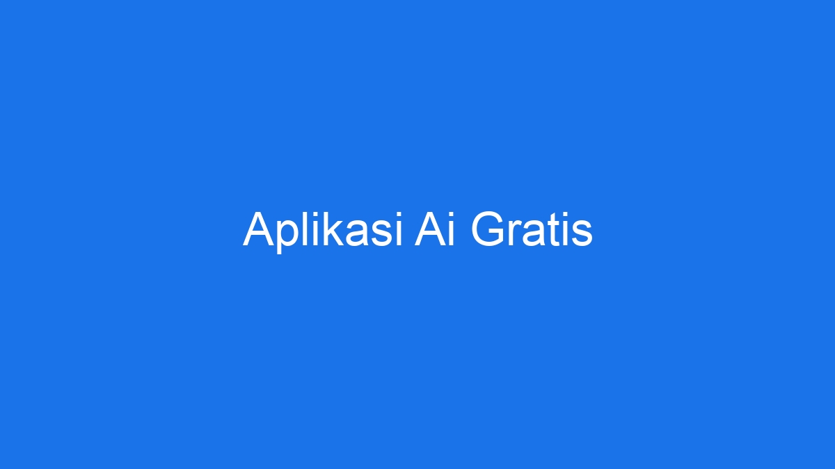 Aplikasi Ai Gratis