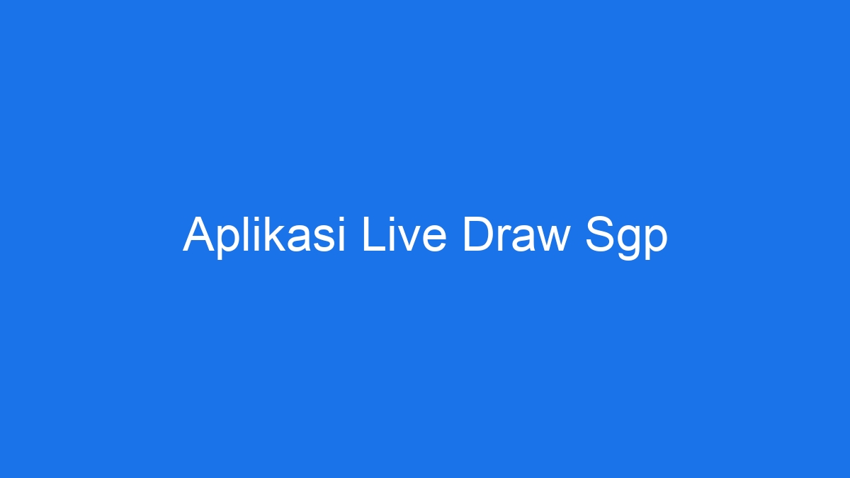 Aplikasi Live Draw Sgp