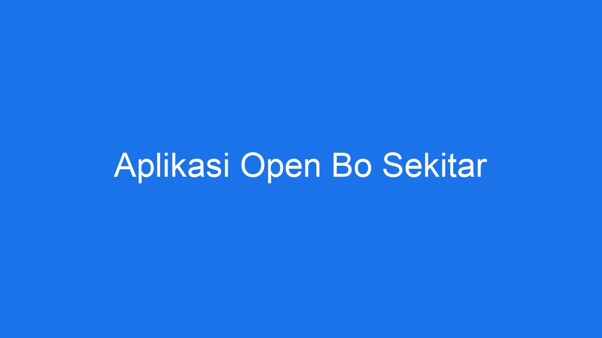 Aplikasi Open Bo Sekitar