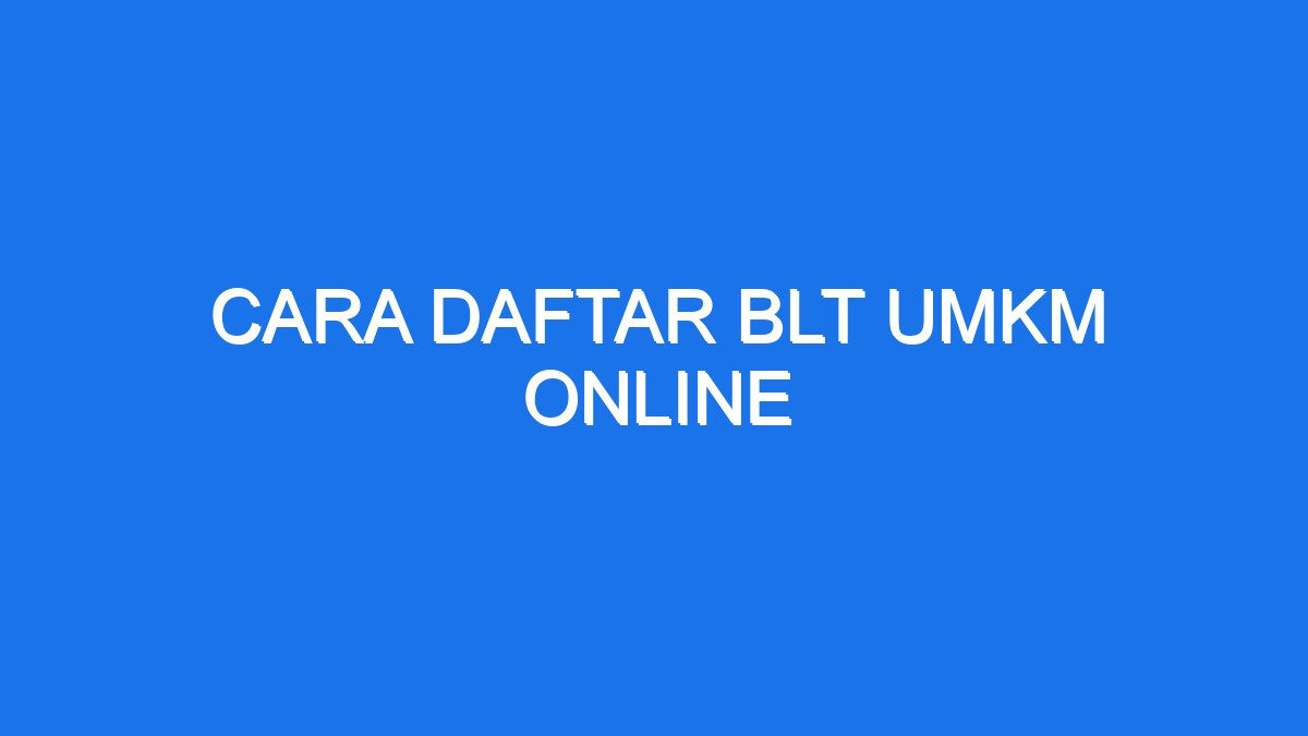 Cara Daftar Blt Umkm Online