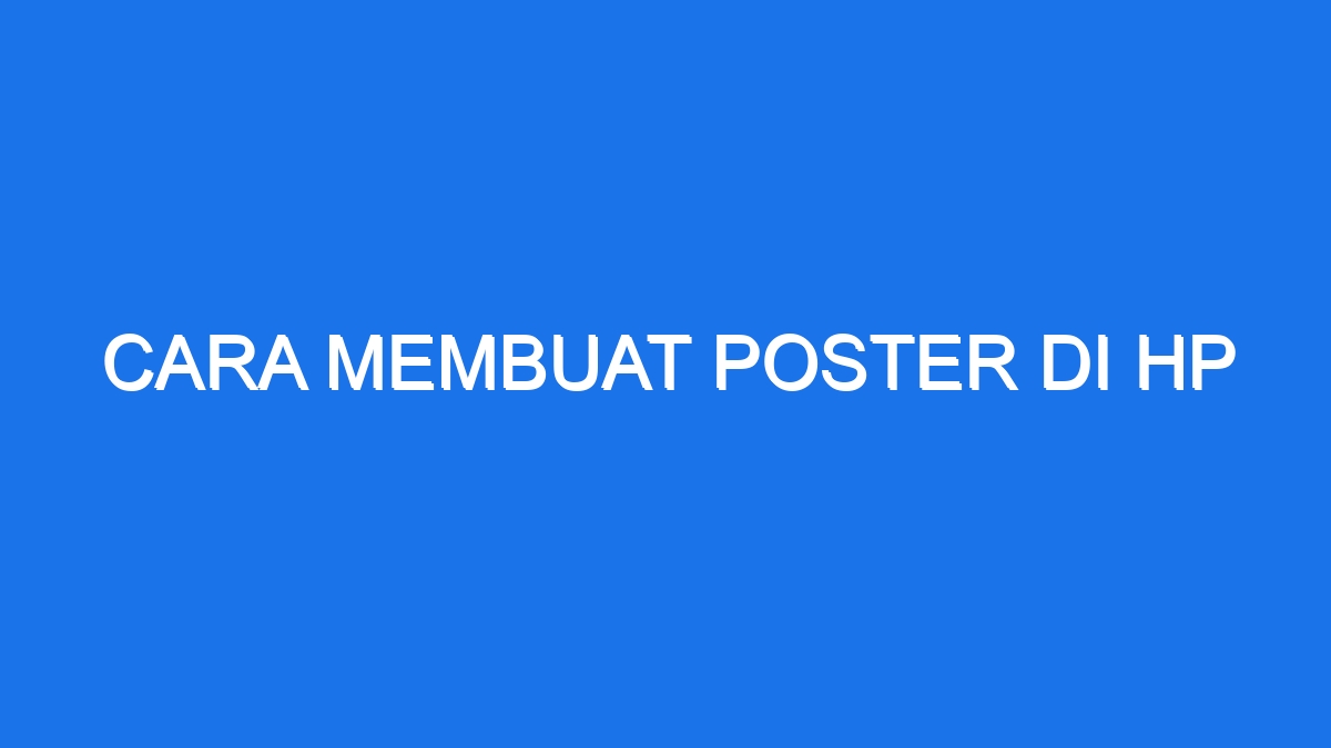 Cara Membuat Poster Di Hp