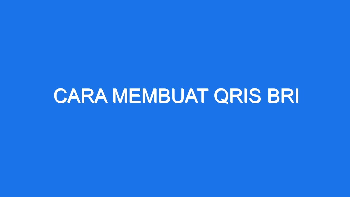 Cara Membuat Qris Bri