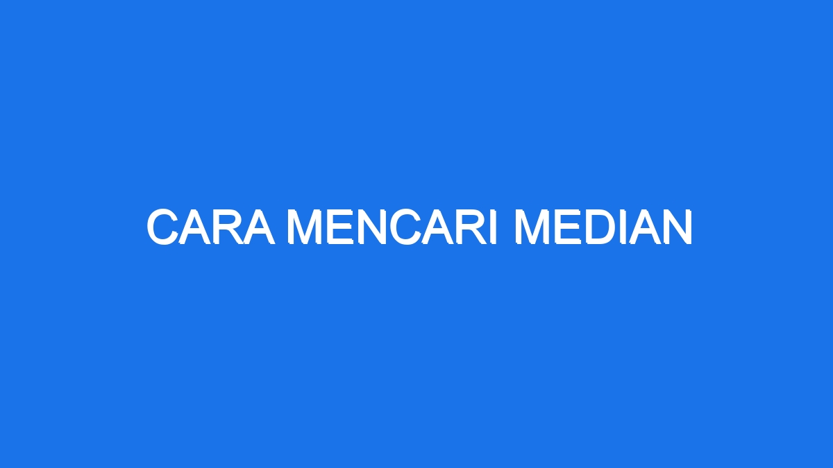 Cara Mencari Median