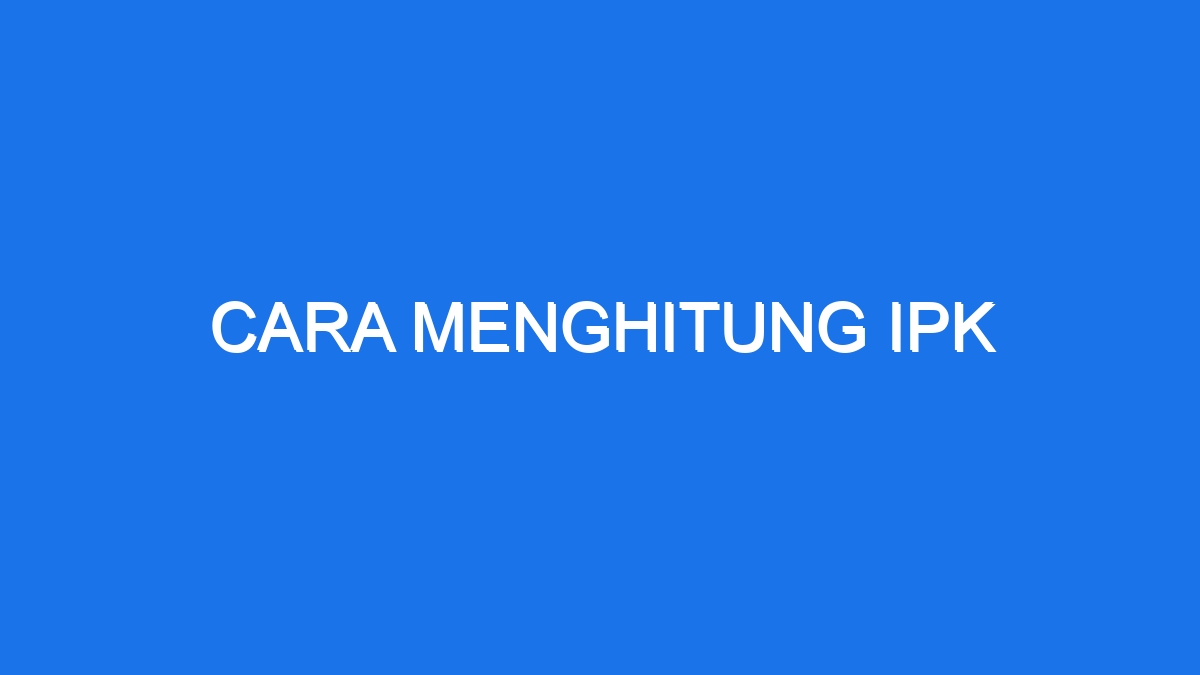 Cara Menghitung Ipk