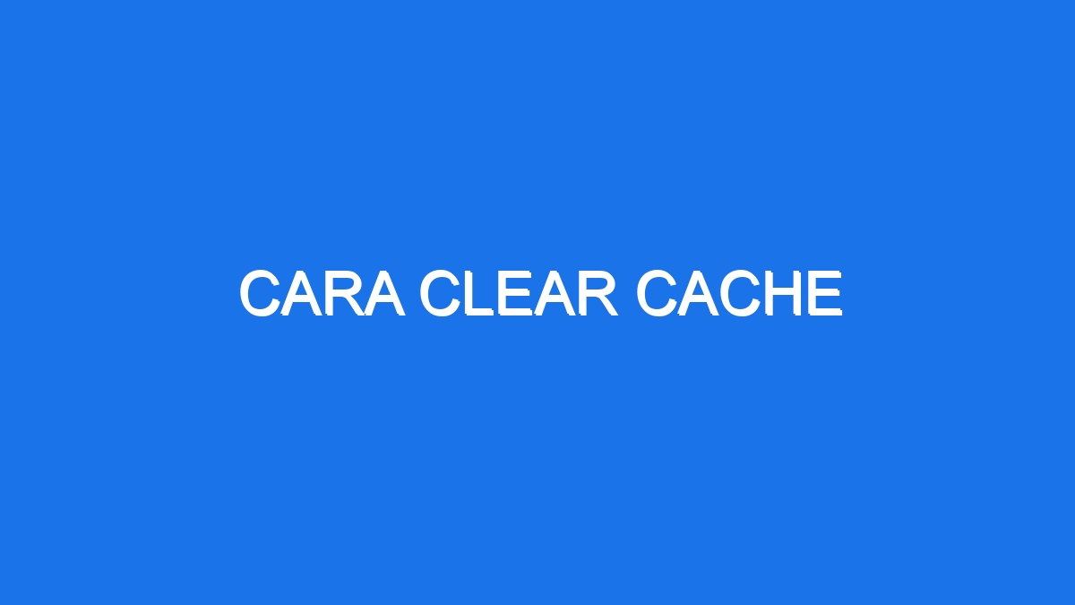 cara-clear-cache