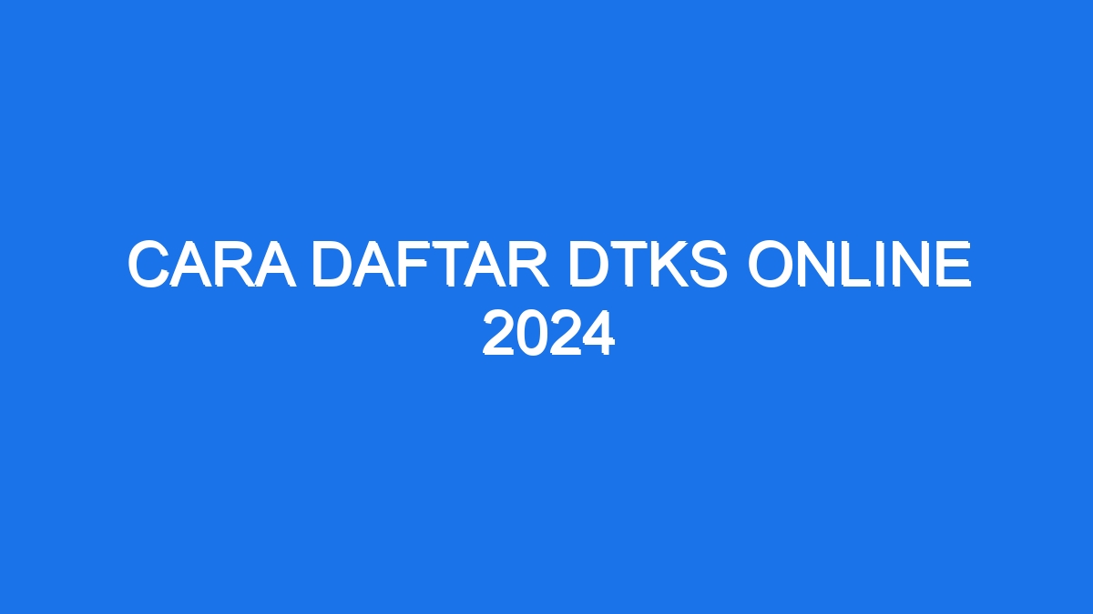 Cara Daftar Dtks Online 2024