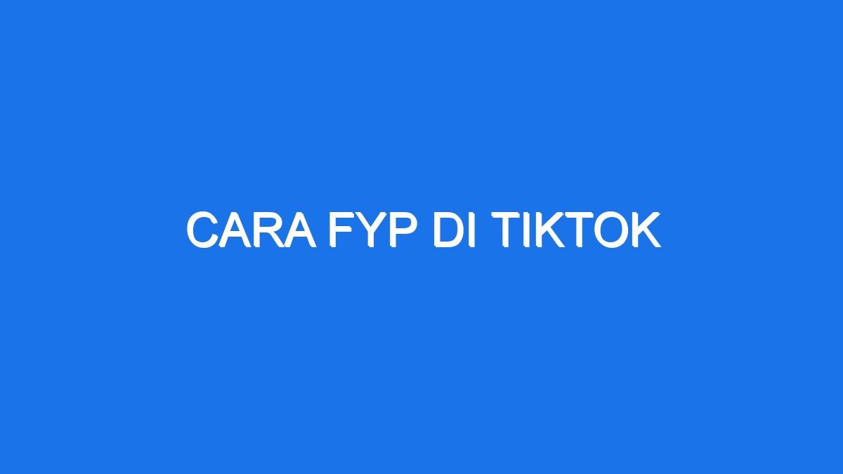 Cara Fyp Di Tiktok 1619