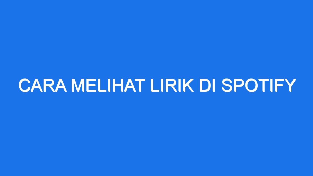 Cara Melihat Lirik Di Spotify