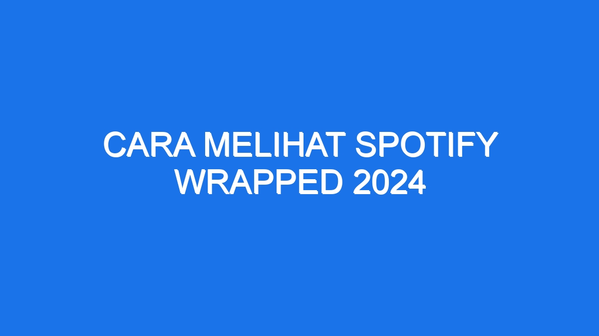 Cara Melihat Spotify Wrapped 2024