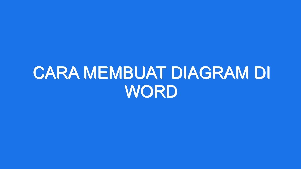 Cara Membuat Diagram Di Word 4886