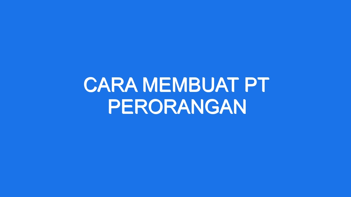 Cara Membuat Pt Perorangan