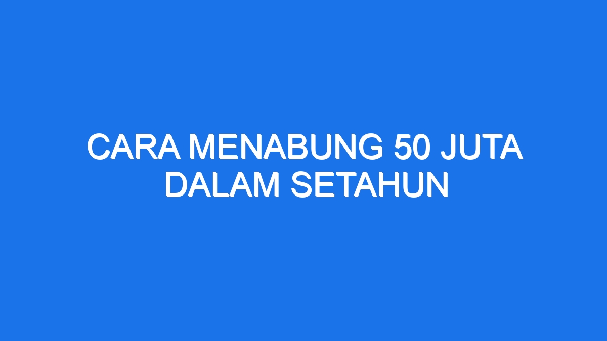 Cara Menabung Juta Dalam Setahun