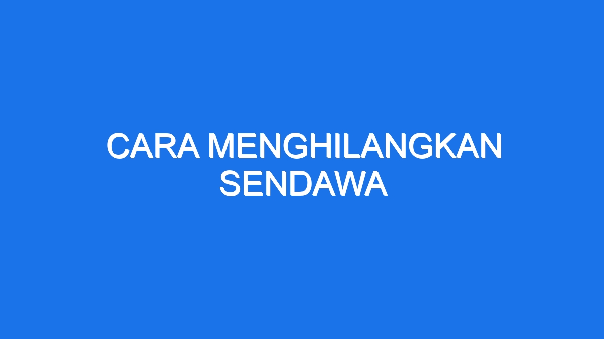 Cara Menghilangkan Sendawa