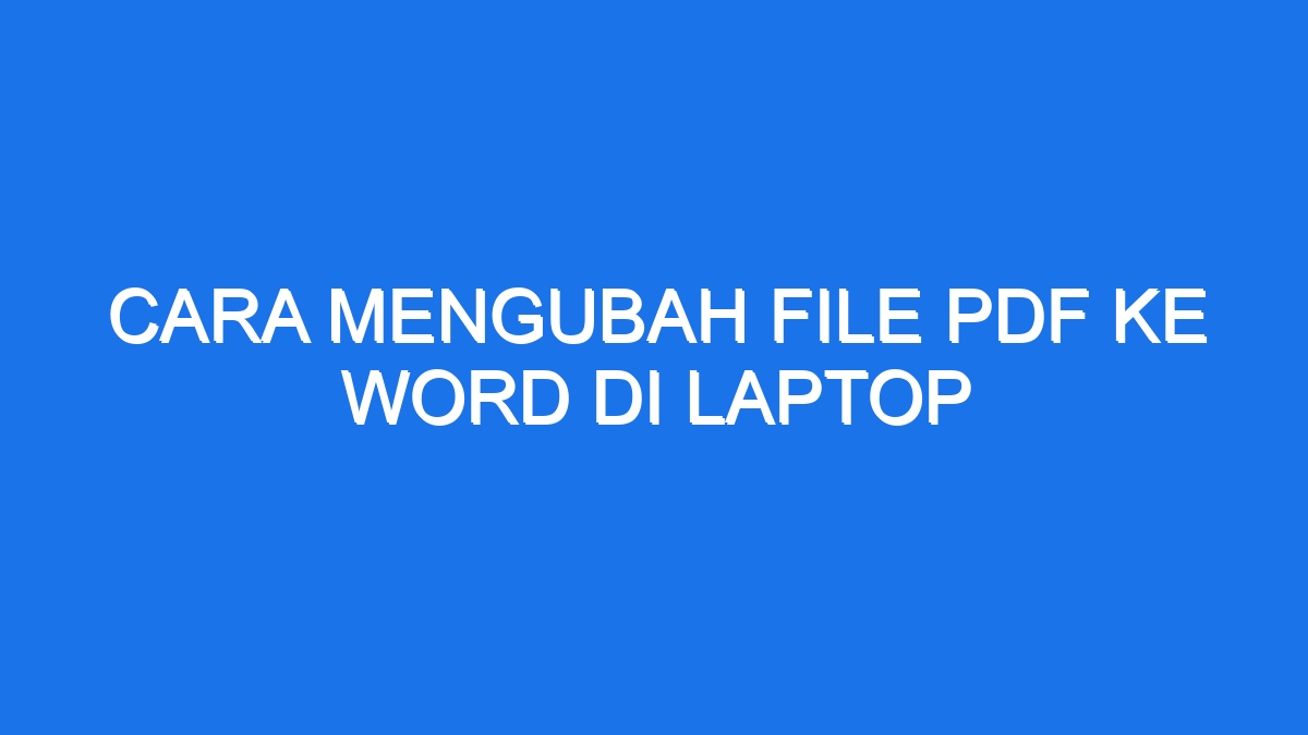 Cara Mengubah File Pdf Ke Word Di Laptop