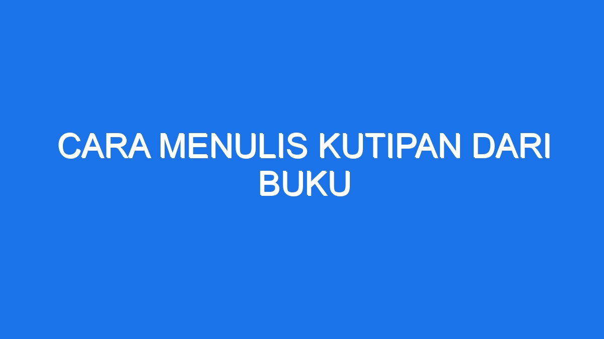 Cara Menulis Kutipan Dari Buku