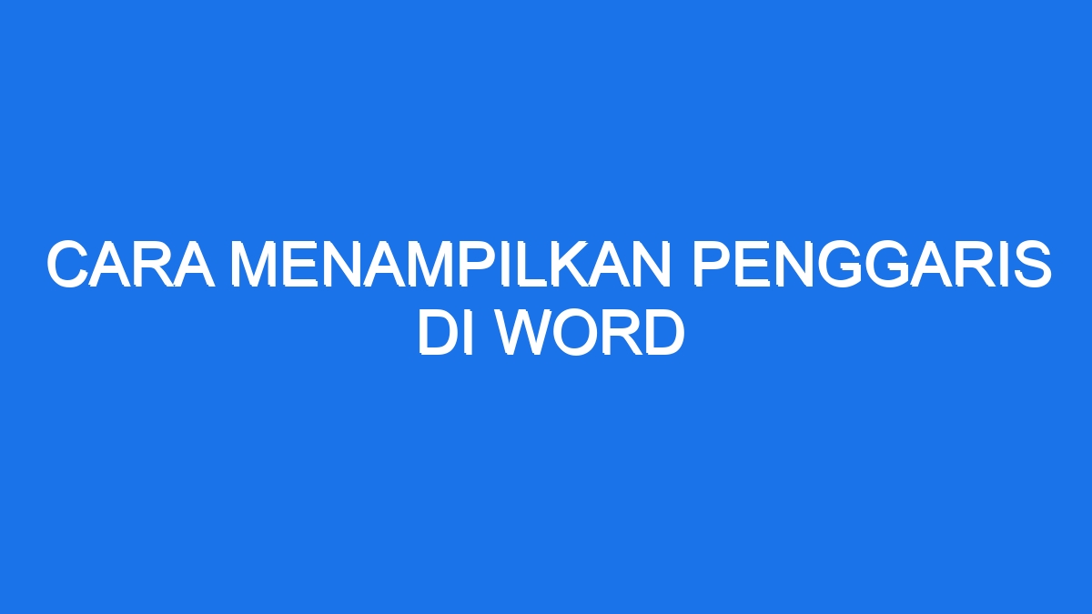 Cara Menampilkan Penggaris Di Word