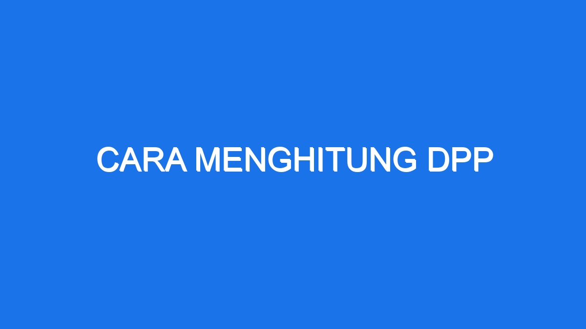 Cara Menghitung Dpp