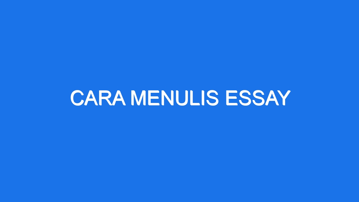 Cara Menulis Essay - Ilmiah