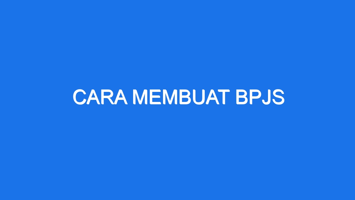 Cara Membuat Bpjs