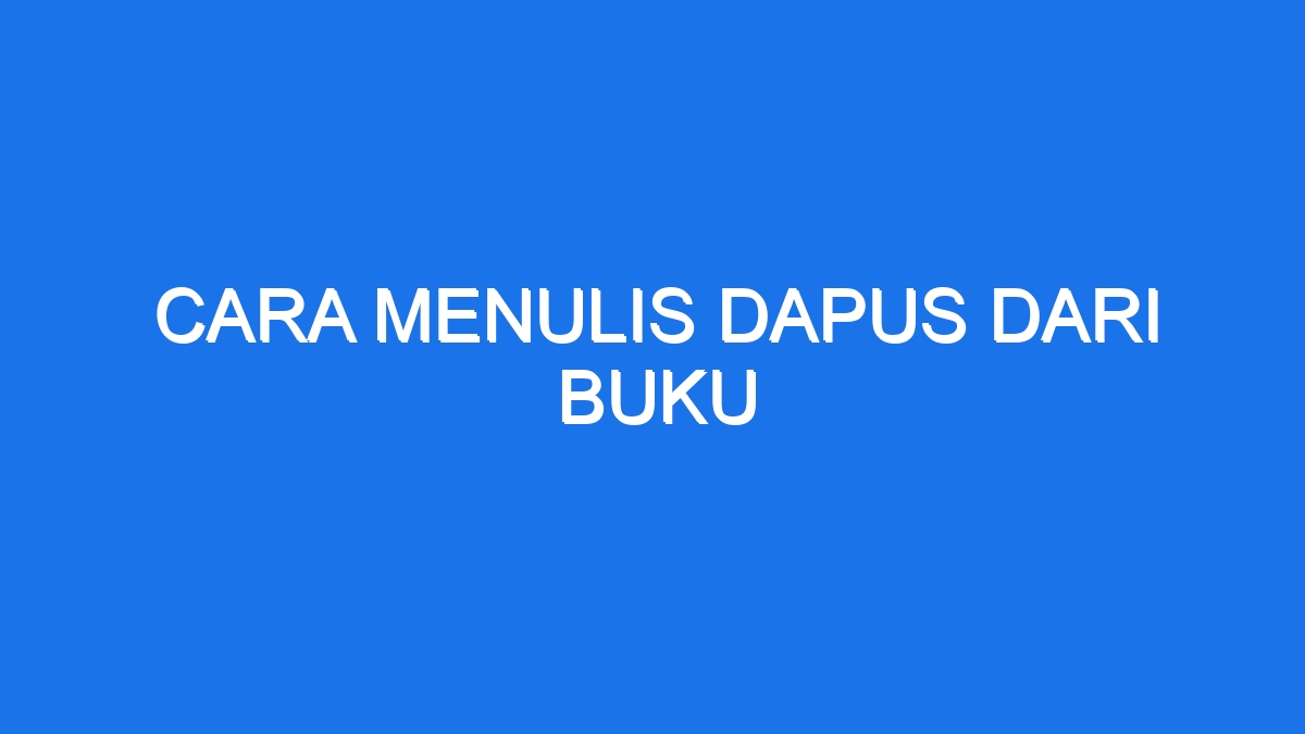 Cara Menulis Dapus Dari Buku