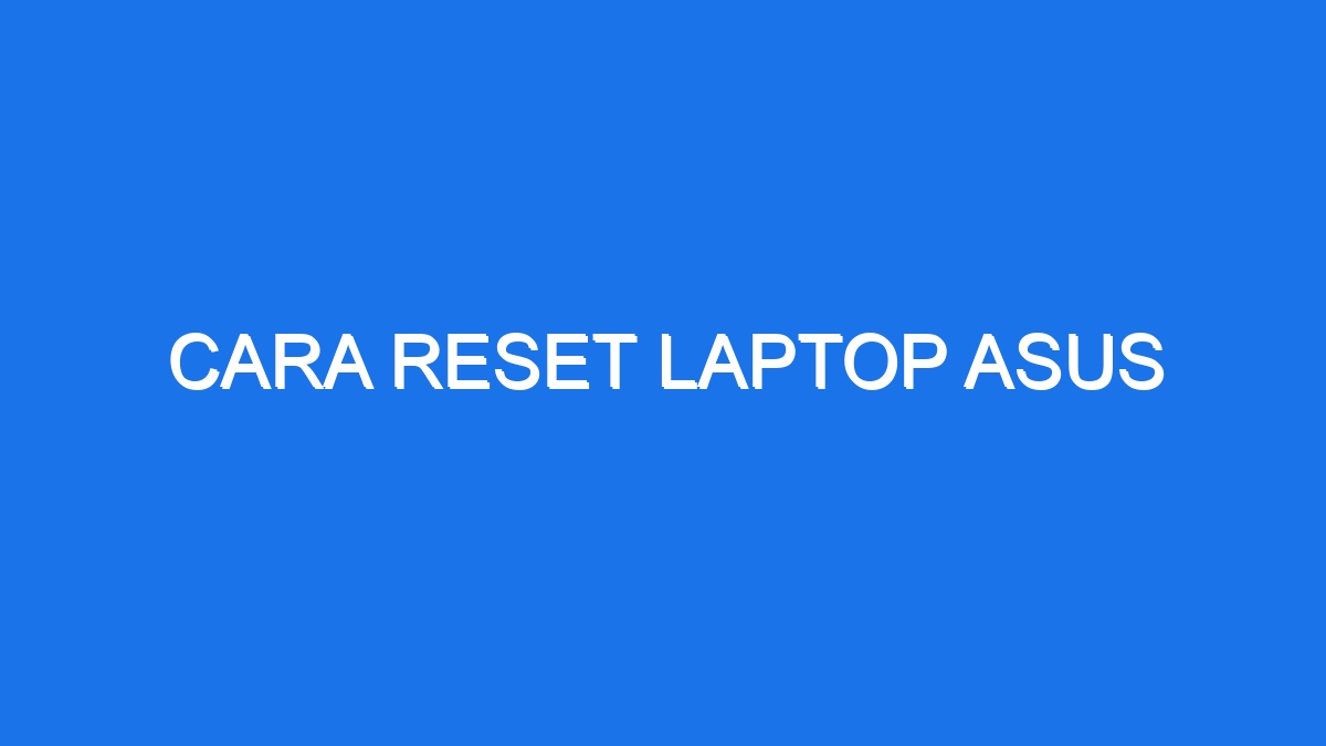 Cara Reset Laptop Asus