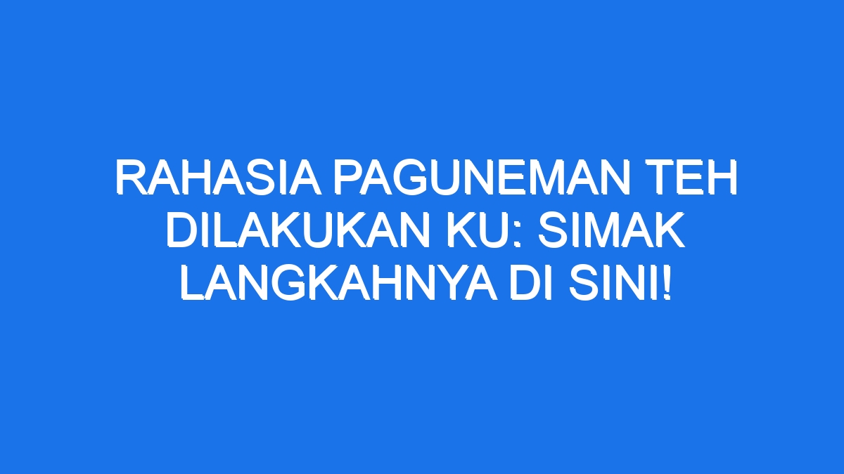 Kaligua teh paguyangan brebes fakta kebun indah hijau menarik tersembunyi reservasiku